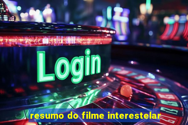 resumo do filme interestelar